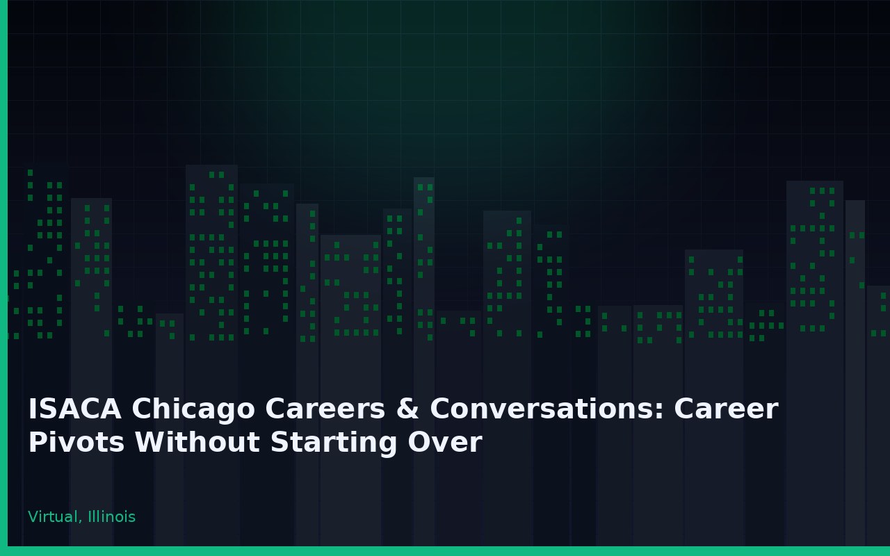 ISACA Chicago Careers & Conversations: Career Pivots Without Starting Over Virtual Illinois