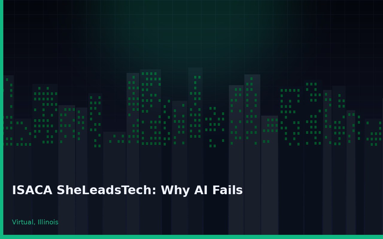 ISACA SheLeadsTech: Why AI Fails Virtual Illinois