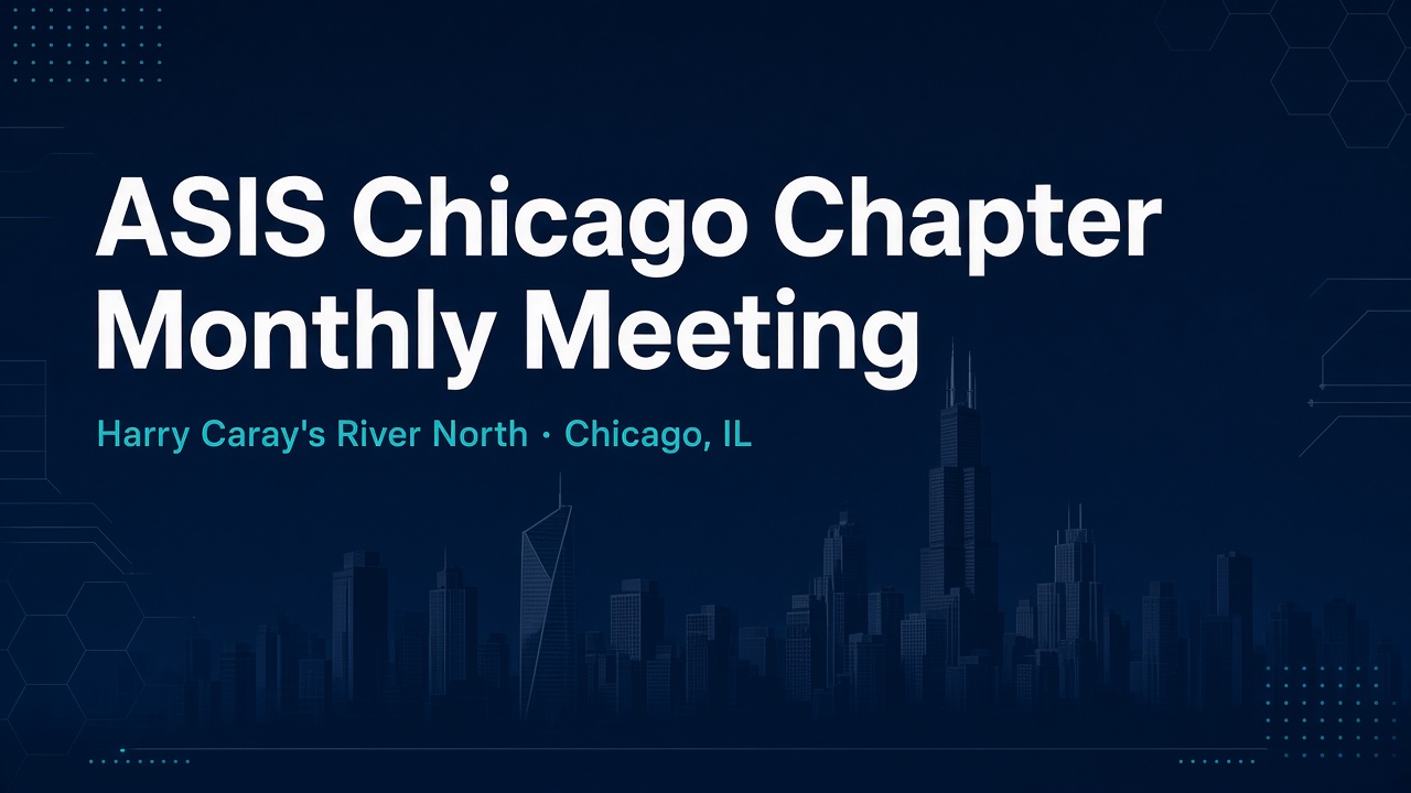 2026 September ASIS Chicago Chapter Monthly Meeting Chicago, Illinois