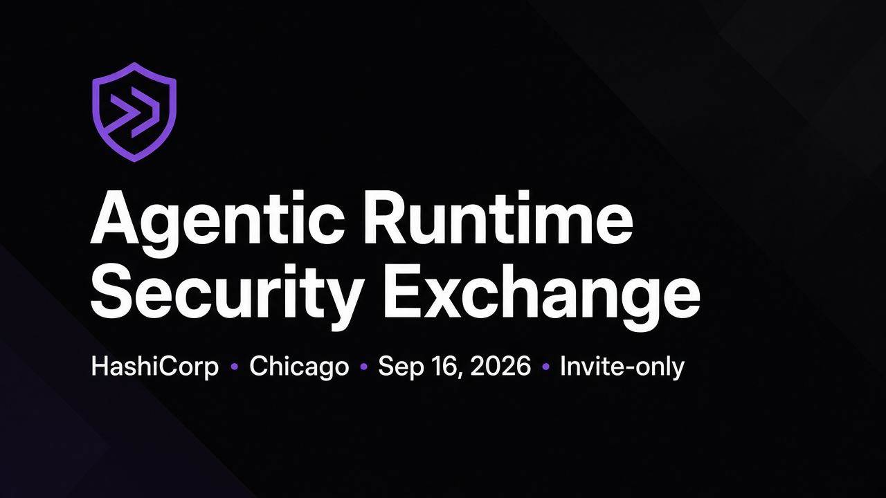 HashiCorp Agentic Runtime Security Exchange — Chicago Chicago, Illinois