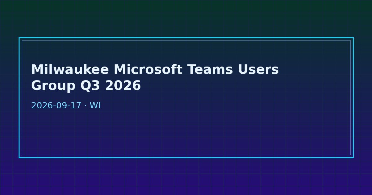Dark tech graphic for Milwaukee Microsoft Teams Users Group Q3 2026 Brookfield