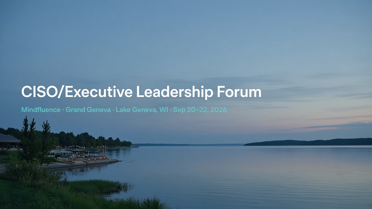 Mindfluence CISO Executive Leadership Forum Lake Geneva, Wisconsin