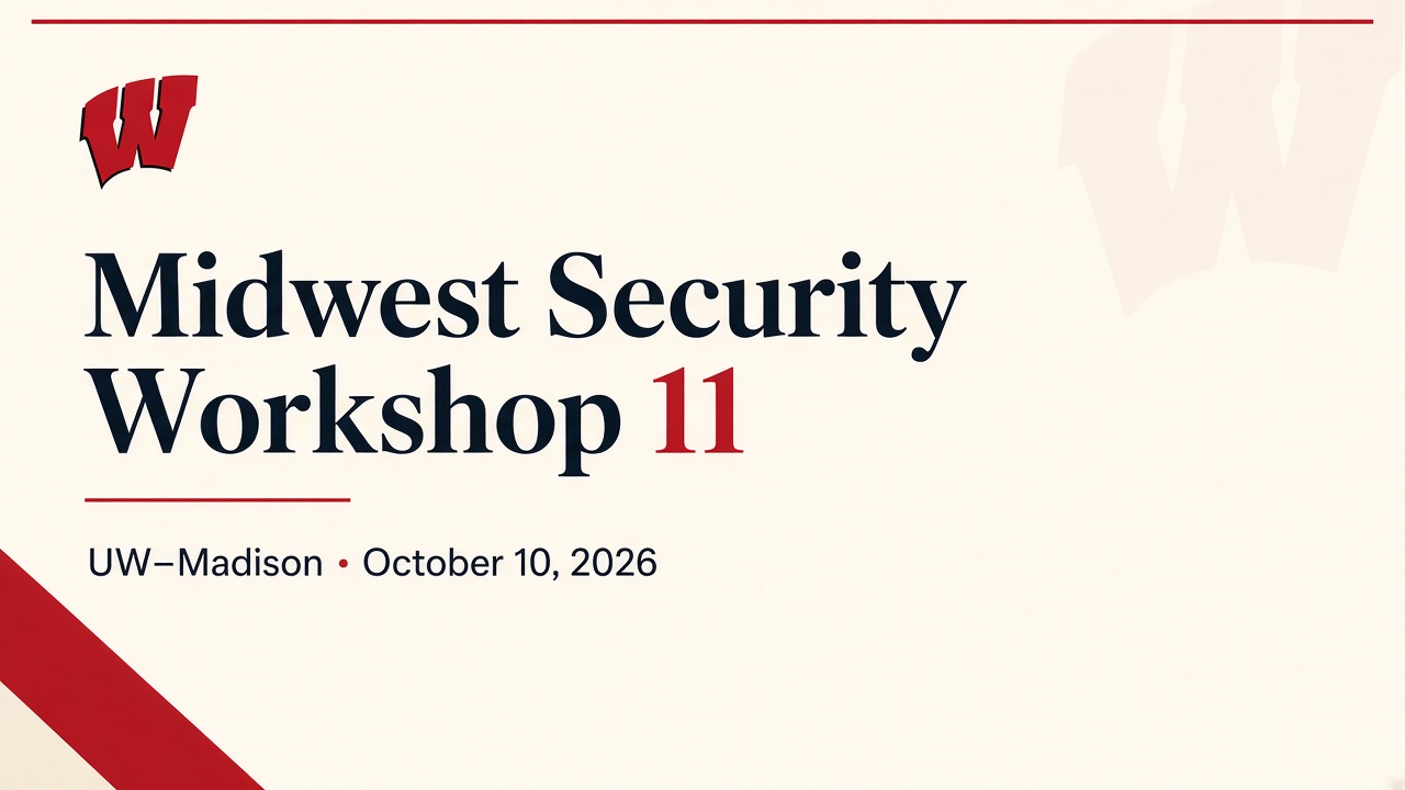 Midwest Security Workshop MSW 11 Madison, Wisconsin
